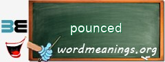 WordMeaning blackboard for pounced